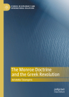 The Monroe Doctrine and the Greek Revolution (Studies in Diplomacy and International Relations) By Aristotle Tziampiris Cover Image
