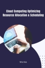 Cloud Computing: Optimizing Resource Allocation & Scheduling By Monika  Cover Image