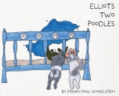 Elliot's Two Poodles By Steven Paul Winkelstein Cover Image