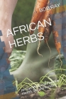 African Herbs: African Medicinal Plant For Health, Sex and Fertility Cover Image