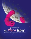 The Worm Moon: An unusual story about a moonworm By Vlad Solovev (Illustrator), Vlad Solovev Cover Image