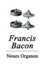 Neues Organon By Francis Bacon, Julius Heinrich Von Kirchmann Cover Image