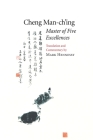 Master of Five Excellences By Cheng Man-ch'ing  , Mark Hennessy (Translated by) Cover Image