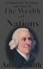 An Inquiry Into The Nature And Causes Of The Wealth Of Nations: Complete Five Unabridged Books By Adam Smith Cover Image