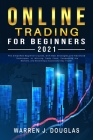 Online Trading For Beginners 2021: The Simplified Beginner's Guide, with Best Strategies and Advanced Techniques, to Winning Trade Plans, Conquering t Cover Image