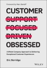 Customer Obsessed: A Whole Company Approach to Delivering Exceptional Customer Experiences By Eric Berridge, Marc Benioff (Foreword by) Cover Image