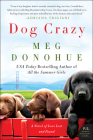Dog Crazy: A Novel of Love Lost and Found By Meg Donohue Cover Image
