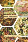 Ultimate Diabetic Renal Diet Cookbook for Seniors: An Easy Guide to Delicious Recipes for Kidney Health, Blood Pressure, Low Sodium, Protein, Potassiu By Oamal Christian Cover Image