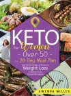 Keto for Women Over 50: The 28-Day Meal Plan With The Most Effective Recipes for Weight Loss in Women Going Through Menopause Cover Image