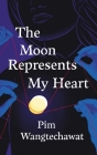 The Moon Represents My Heart By Pim Wangtechawat Cover Image