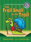 #4 the Frail Snail on the Trail: A Long Vowel Sounds Book with Consonant Blends (Sounds Like Reading (R) #4) By Brian P. Cleary, Jason Miskimins (Illustrator) Cover Image