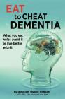 Eat To Cheat Dementia: What you eat helps avoid it or live better with it Cover Image