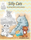SILLY CATS Cat coloring books for adults relaxation: coloring books for adults about cats By Annabella Shaw Cover Image
