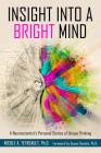 Insight Into a Bright Mind: A Neuroscientist's Personal Stories of Unique Thinking Cover Image
