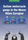 Outlaw motorcycle gangs in the Meuse Rhine Euregion: Exploration of the phenomenon, OMCG-related crime and the public response to OMCGs By Kim C.P. Geurtjens Cover Image