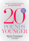 20 Pounds Younger: The Life-Transforming Plan for a Fitter, Sexier You! By Michele Promaulayko, Laura Tedesco Cover Image