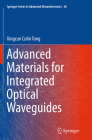 Advanced Materials for Integrated Optical Waveguides By Xingcun Colin Tong Ph. D. Cover Image