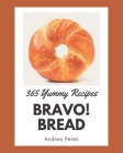 Bravo! 365 Yummy Bread Recipes: Best-ever Yummy Bread Cookbook for Beginners By Andrea Perez Cover Image