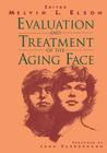 Evaluation and Treatment of the Aging Face By J. M. Jr. Yarborough (Foreword by), Melvin L. Elson (Editor) Cover Image