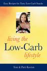 Living the Low-Carb Lifestyle: Easy Recipes for Tasty Low-Carb Snacks By Tom Keeton, Patti Keeton (With) Cover Image
