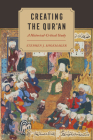 Creating the Qur’an: A Historical-Critical Study By Stephen J. Shoemaker Cover Image