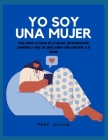 Yo soy una mujer: Todo sobre la salud de la mujer, anticoncepción, hormonas y más: un libro sobre cómo cuidarse a sí misma By Prof Olivia Cover Image