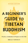A Beginner's Guide to Tibetan Buddhism: Practice, Community, and Progress on the Path By Bruce Newman Cover Image