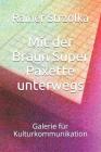 Mit der Braun Super Paxette unterwegs: Galerie für Kulturkommunikation By Rainer Strzolka (Photographer), Rainer Strzolka Cover Image