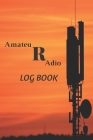 Amateur Radio Log book: Amateur Ham Radio Station Log Book; HAM Radio Log Book; Logbook for Ham Radio Operators; Amateur Radio Station Log Boo By Radio Edition Cover Image