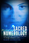 Sacred Numerology: How Your Life Changes According to Secret Hermetic Laws By Robin Sacredfire Cover Image
