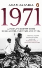 1971: A People’s History from Bangladesh, Pakistan and India By Anam Zakaria Cover Image