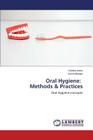 Oral Hygiene: Methods & Practices By Arora Geetika, Bhateja Sumit Cover Image