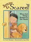 Jenny Is Scared!: When Something Sad Happens in the World By Carol Shuman Cover Image