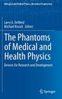 The Phantoms of Medical and Health Physics: Devices for Research and Development (Biological and Medical Physics) Cover Image