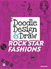 Doodle Design & Draw Rock Star Fashions (Dover Doodle Books) By Jennie Sun Cover Image