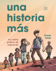Una Historia Más (Just Another Story): Un Relato Gráfico de Migración (a Graphic Migration Account) By Ernesto Saade, Ernesto Saade (Illustrator) Cover Image