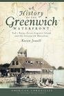 A History of the Greenwich Waterfront: Tod's Point, Great Captain Island and the Greenwich Shoreline (American Chronicles (History Press)) By Karen Jewell Cover Image