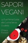 Sapori Vegani: La Tua Prima Guida alla Cucina Senza Crudeltà Cover Image