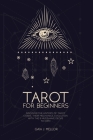 Tarot for Beginners: Discover the History of Tarot Cards, their Mechanics, Evolution with the 9 Must Have Decks to Own Cover Image