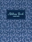 Address Book Large Print: Floral Design - For Keeping Your Contacts, Addresses, Phone Numbers, Emails, and Birthdays - Address Book with Tabs Cover Image