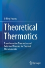 Theoretical Thermotics: Transformation Thermotics and Extended Theories for Thermal Metamaterials By Ji-Ping Huang Cover Image