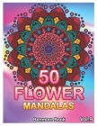 50 Flower Mandalas: Big Mandala Coloring Book for Adults 50 Images Stress Management Coloring Book For Relaxation, Meditation, Happiness a By Benmore Book Cover Image