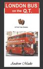 London Bus on the Q.T By William Andrew Mudie Cover Image