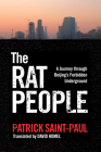 The Rat People: A Journey Through Beijing's Forbidden Underground By Paul Saint-Paul, David Homel (Translator) Cover Image
