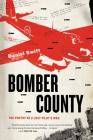 Bomber County: The Poetry of a Lost Pilot's War By Daniel Swift Cover Image