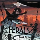 Ferals By Jacob Grey, Josh Hurley (Read by) Cover Image