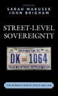 Street-Level Sovereignty: The Intersection of Space and Law By Sarah Marusek (Editor), John Brigham (Editor), Patrícia Branco (Contribution by) Cover Image