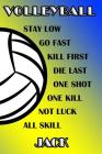Volleyball Stay Low Go Fast Kill First Die Last One Shot One Kill Not Luck All Skill Jack: College Ruled Composition Book Blue and Yellow School Color Cover Image