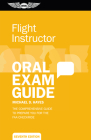 Flight Instructor Oral Exam Guide: The Comprehensive Guide to Prepare You for the FAA Checkride Cover Image