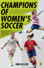Champions of Women's Soccer By Ann Killion Cover Image